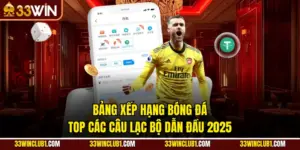 Bảng Xếp Hạng Bóng Đá - Top Các Câu Lạc Bộ Dẫn Đầu 2025