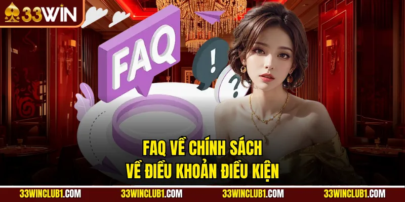 FAQ về chính sách về điều khoản điều kiện