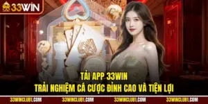 Tải App 33Win - Trải Nghiệm Cá Cược Đỉnh Cao Và Tiện Lợi