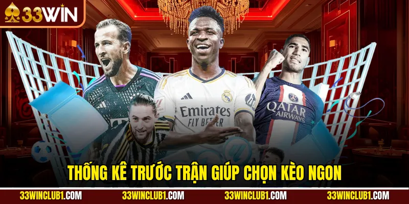 Thống kê trước trận giúp chọn kèo ngon