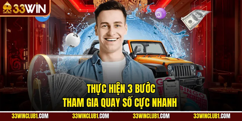 Thực hiện 3 bước tham gia quay số cực nhanh 