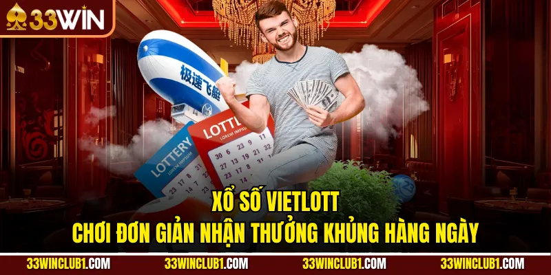 Xổ Số Vietlott - Chơi Đơn Giản Nhận Thưởng Khủng Hàng Ngày